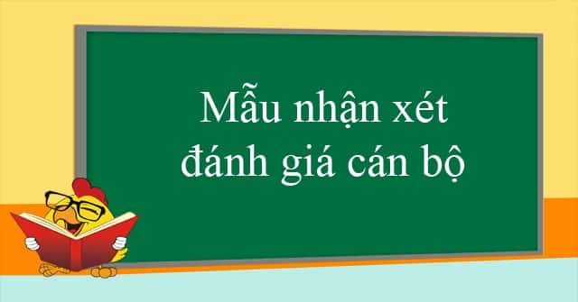 Bản nhận xét đánh giá cán bộ mới nhất 2022